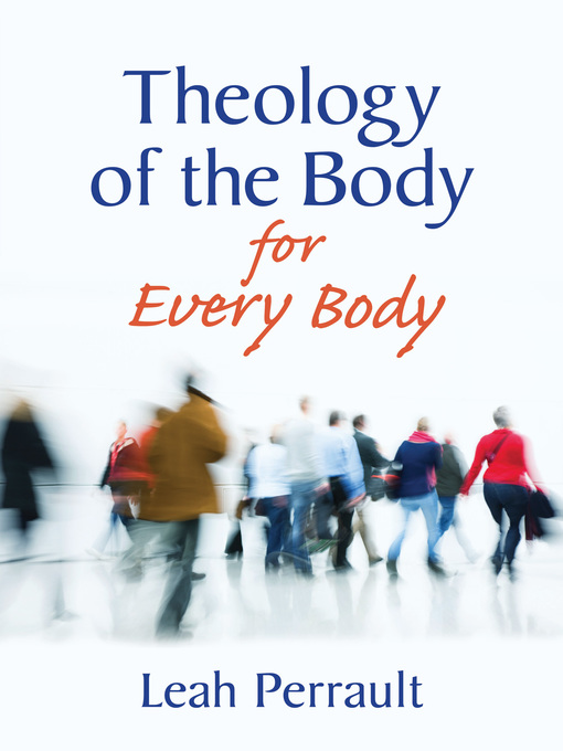 Title details for Theology of the Body for Every Body by Leah Perrault - Available